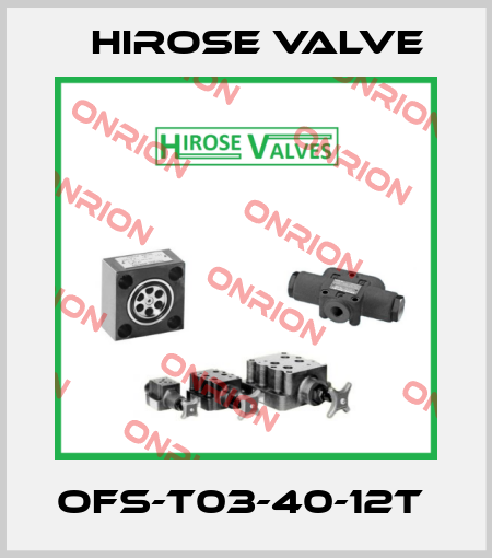 OFS-T03-40-12T  Hirose Valve