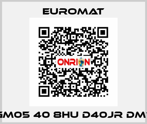 GM05 40 8HU D40JR DM1  EUROMAT