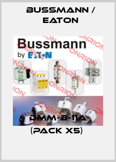 DMM-B-11A (pack x5)  BUSSMANN / EATON