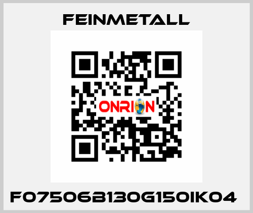 F07506B130G150IK04  FEINMETALL