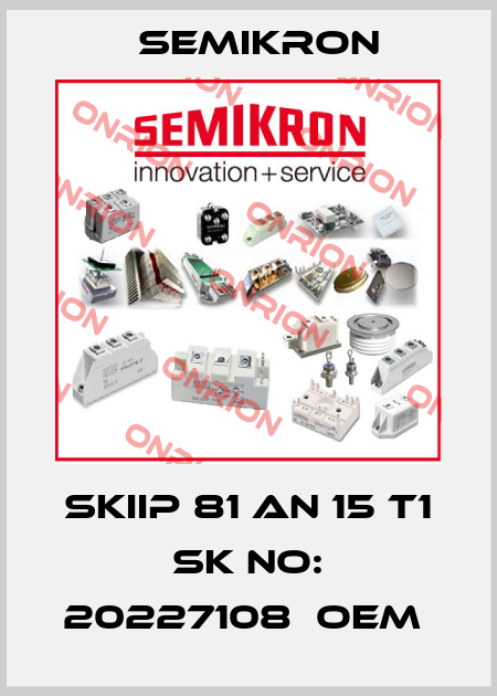 SKIIP 81 AN 15 T1 SK NO: 20227108  oem  Semikron