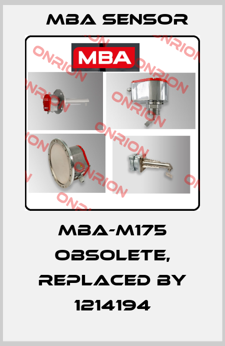 MBA-M175 obsolete, replaced by 1214194 MBA SENSOR