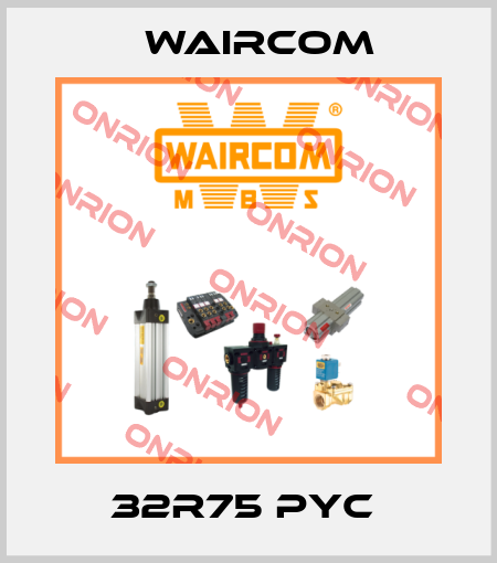32R75 PYC  Waircom