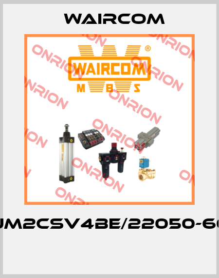 UM2CSV4BE/22050-60  Waircom