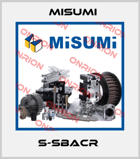 S-SBACR  Misumi