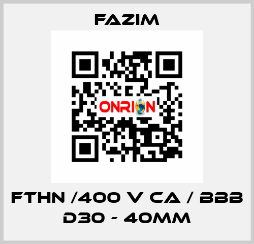 FTHN /400 V CA / BBB D30 - 40mm Fazim