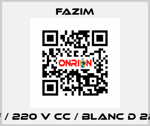 F / 220 V CC / BLANC D 22 Fazim