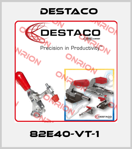 82E40-VT-1  Destaco