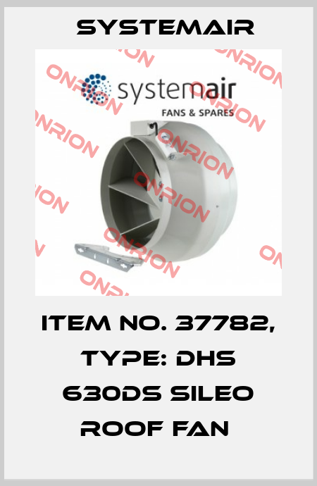 Item No. 37782, Type: DHS 630DS sileo roof fan  Systemair