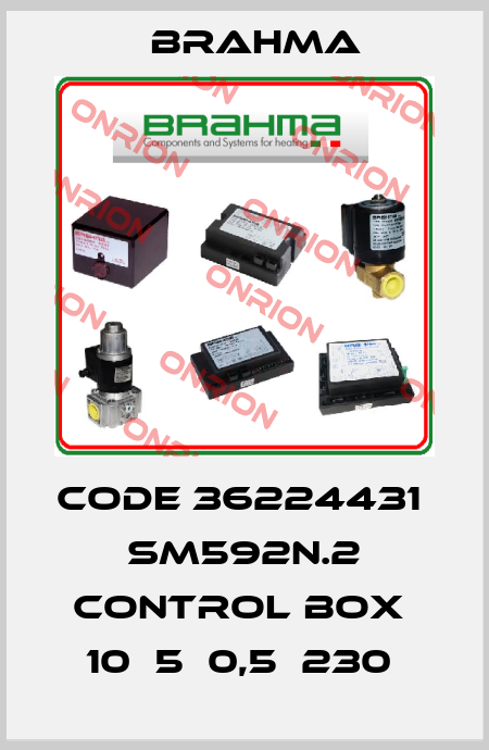 CODE 36224431  SM592N.2 CONTROL BOX  10  5  0,5  230  Brahma