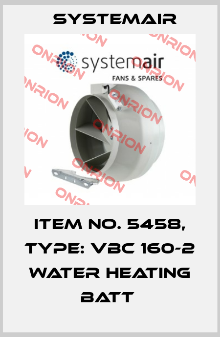 Item No. 5458, Type: VBC 160-2 Water heating batt  Systemair