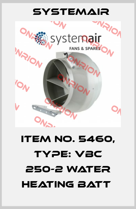 Item No. 5460, Type: VBC 250-2 Water heating batt  Systemair