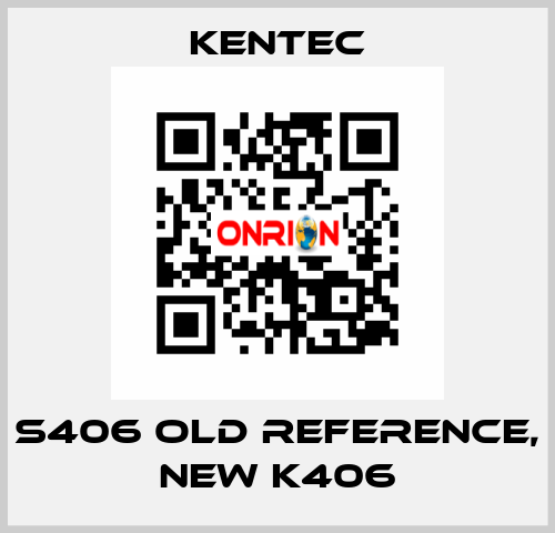 S406 old reference, new K406 Kentec