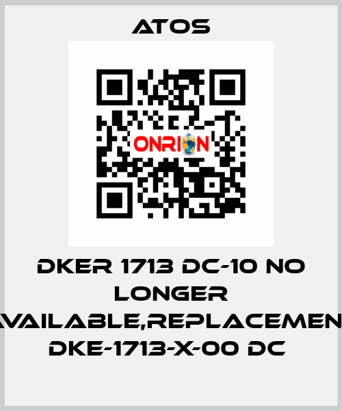 DKER 1713 DC-10 no longer available,replacement DKE-1713-X-00 DC  Atos