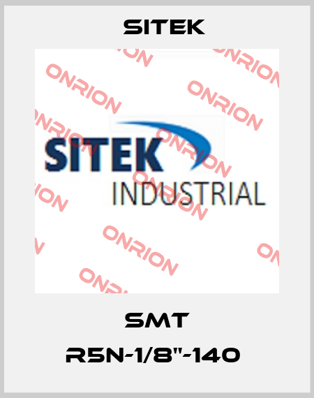 SMT R5N-1/8"-140  SITEK