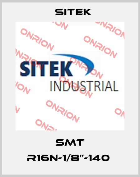 SMT R16N-1/8"-140  SITEK