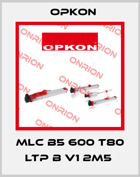 MLC B5 600 T80 LTP B V1 2M5  Opkon
