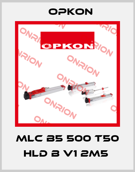 MLC B5 500 T50 HLD B V1 2M5  Opkon