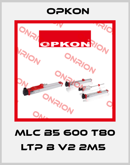 MLC B5 600 T80 LTP B V2 2M5  Opkon