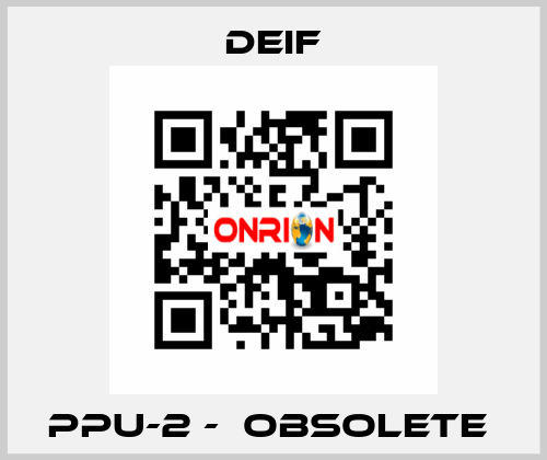 PPU-2 -  Obsolete  Deif