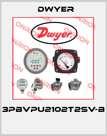 3PBVPU2102T2SV-B  Dwyer