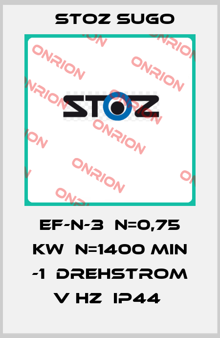 EF-N-3  N=0,75 KW  N=1400 MIN -1  DREHSTROM V HZ  IP44  Stoz Sugo