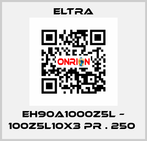 EH90A1000Z5L – 100Z5L10X3 PR . 250  Eltra