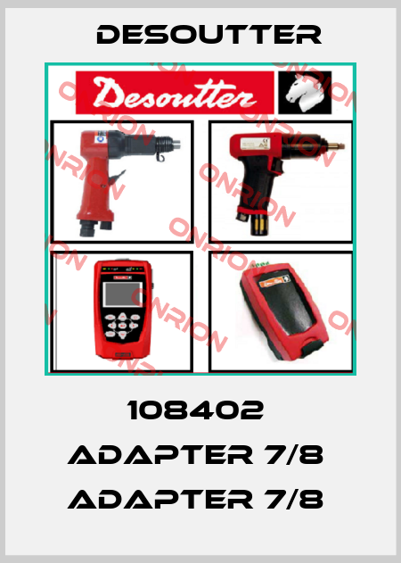 108402  ADAPTER 7/8  ADAPTER 7/8  Desoutter