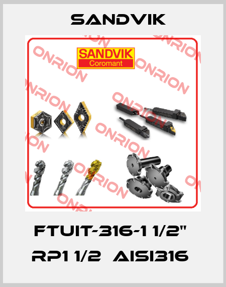 FTUIT-316-1 1/2"  RP1 1/2  AISI316  Sandvik