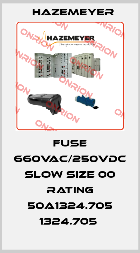 FUSE 660VAC/250VDC SLOW SIZE 00 RATING 50A1324.705 1324.705  Hazemeyer