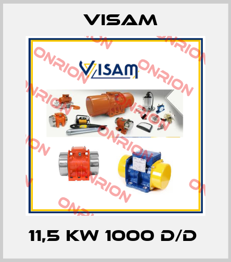 11,5 KW 1000 D/D  Visam