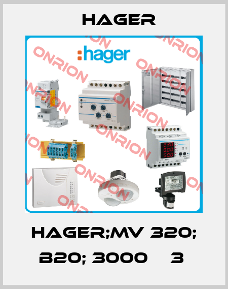 HAGER;MV 320; B20; 3000    3  Hager