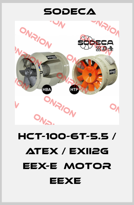 HCT-100-6T-5.5 / ATEX / EXII2G EEX-E  MOTOR EEXE  Sodeca