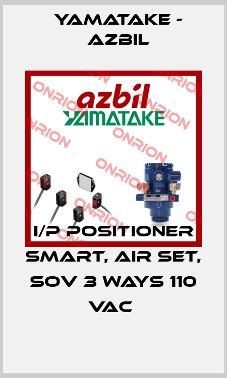 I/P POSITIONER SMART, AIR SET, SOV 3 WAYS 110 VAC  Yamatake - Azbil