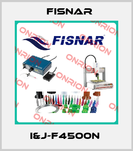 I&J-F4500N  Fisnar