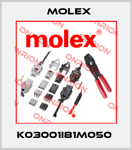 K03001I81M050  Molex