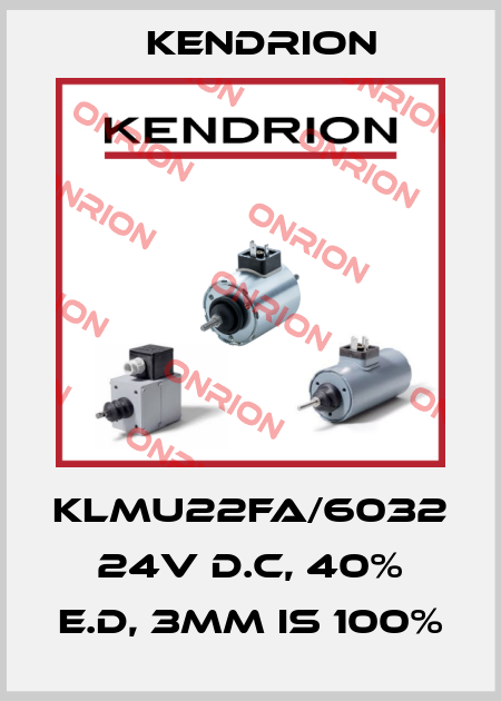 KLMU22FA/6032 24V D.C, 40% E.D, 3mm is 100% Kendrion
