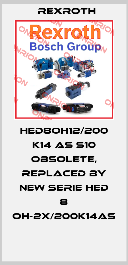 HED8OH12/200 K14 AS S10 obsolete, replaced by new serie HED 8 OH-2X/200K14AS  Rexroth
