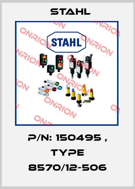 P/N: 150495 , Type 8570/12-506 Stahl