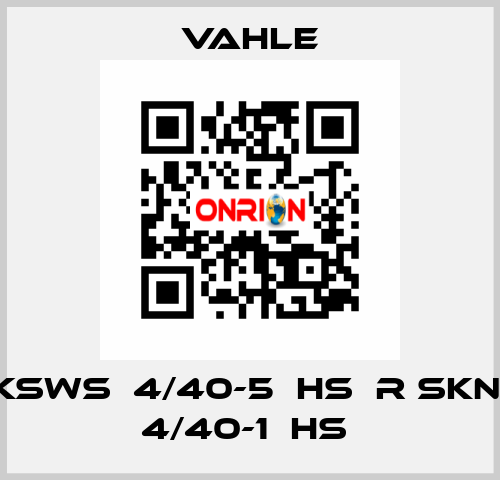 KSWS  4/40-5  HS  R SKN  4/40-1  HS  Vahle