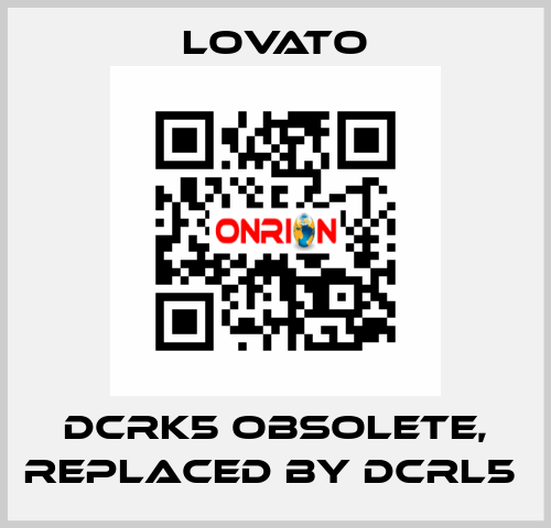 DCRK5 obsolete, replaced by DCRL5  Lovato