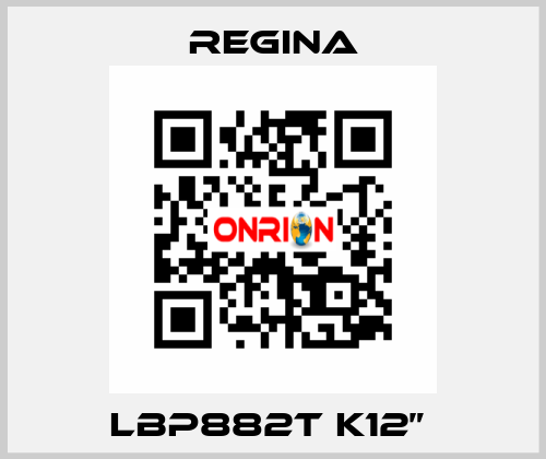 LBP882T K12”  Regina