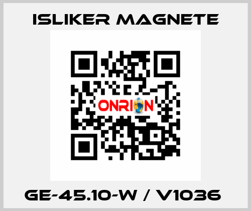 GE-45.10-W / V1036  ISLIKER MAGNETE