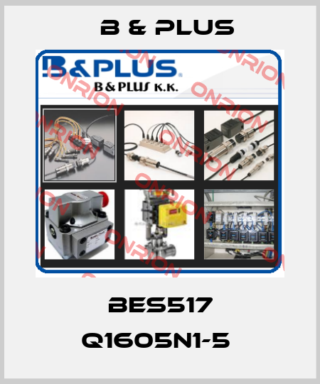 BES517 Q1605N1-5  B & PLUS