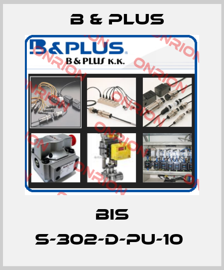 BIS S-302-D-PU-10  B & PLUS