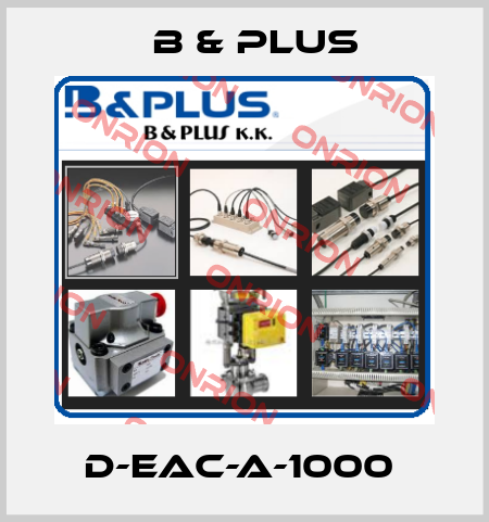 D-EAC-A-1000  B & PLUS