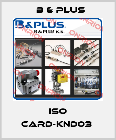 ISO CARD-KND03  B & PLUS