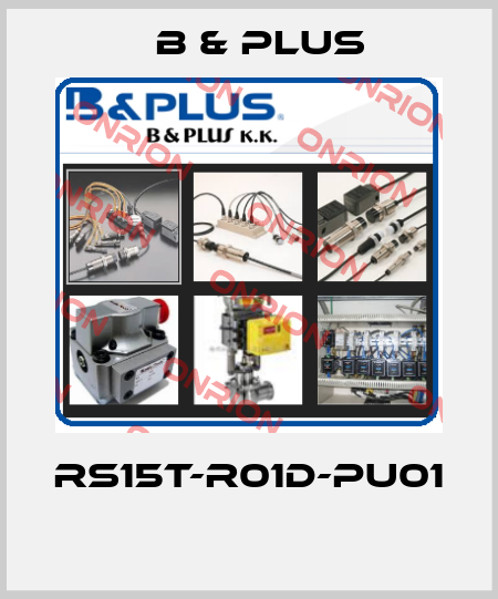 RS15T-R01D-PU01  B & PLUS