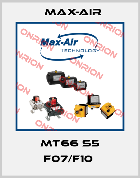 MT66 S5 F07/F10  Max-Air