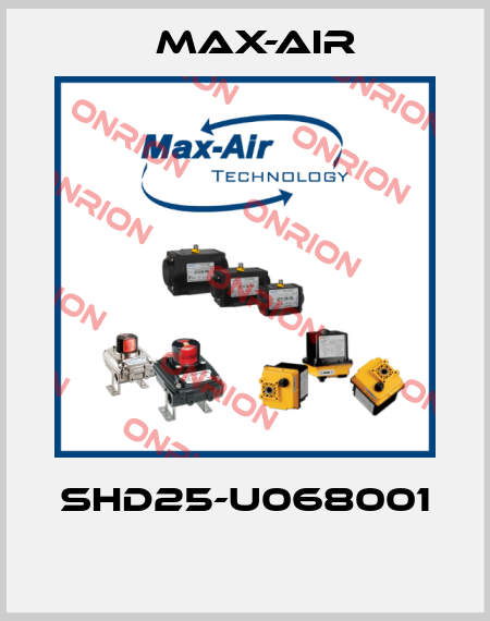 SHD25-U068001  Max-Air